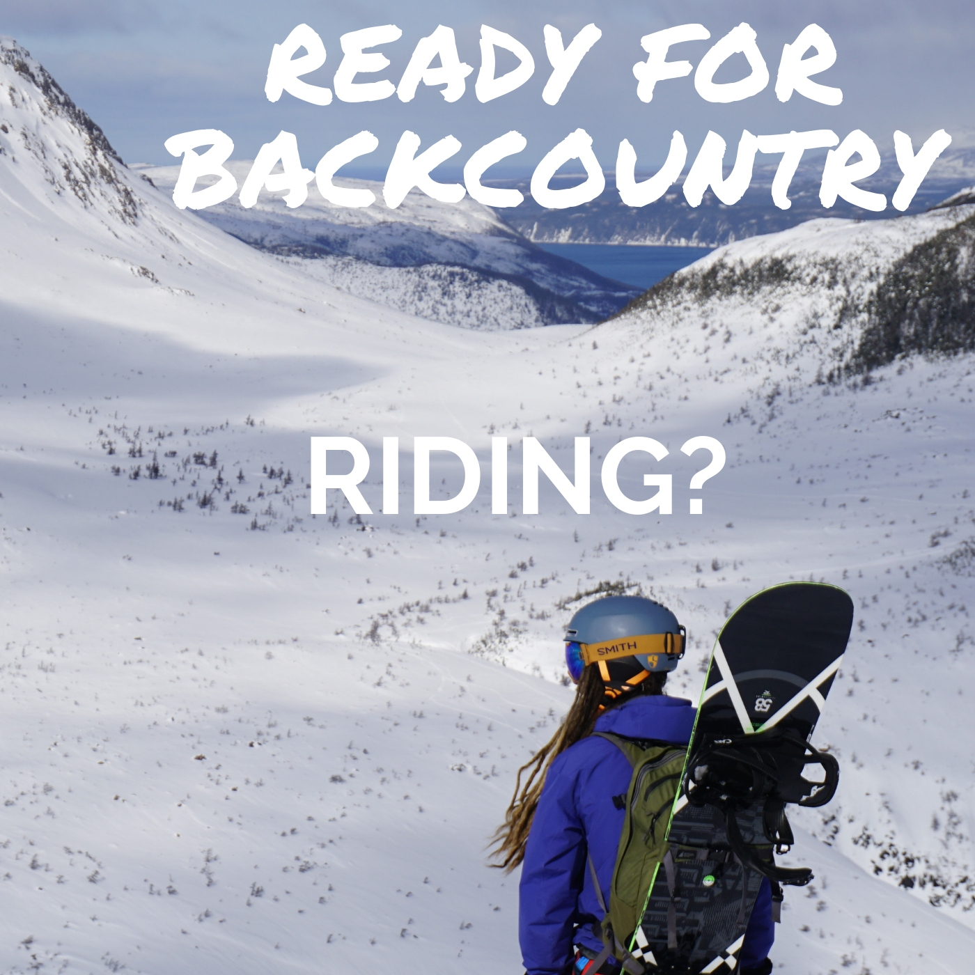 Ready for Backcountry riding, backcountry snowboarding Newfoundland, Tablelands, Gros Morne, Wildly Intrepid