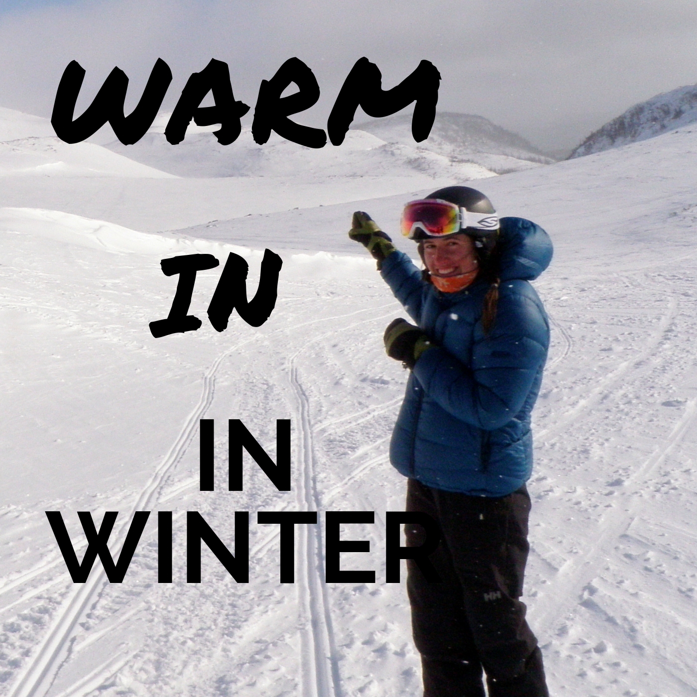 staying Warm in the winter, winter tips, winter clothing, Wildly Intrepid, Lewis Hills